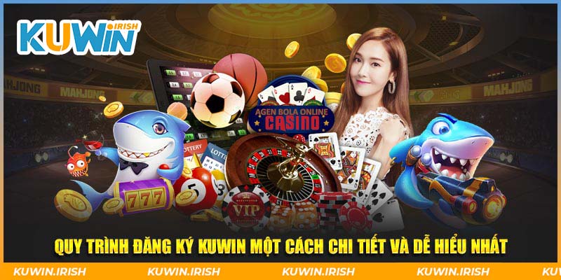 Quy trình đăng ký Kuwin một cách chi tiết và dễ hiểu nhất
